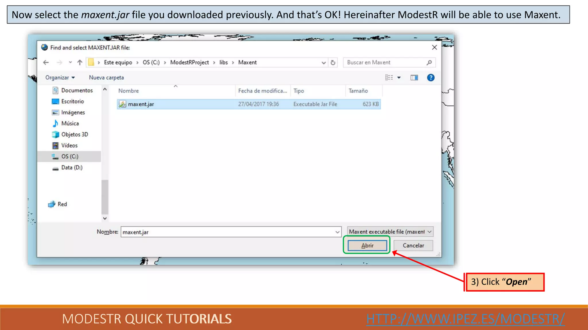 MODESTR QUICK TUTORIALS HTTP://WWW.IPEZ.ES/MODESTR/MODESTR QUICK TUTORIALS HTTP://WWW.IPEZ.ES/MODESTR/
Now select the maxent.jar file you downloaded previously. And that’s OK! Hereinafter ModestR will be able to use Maxent.
3) Click “Open”
 