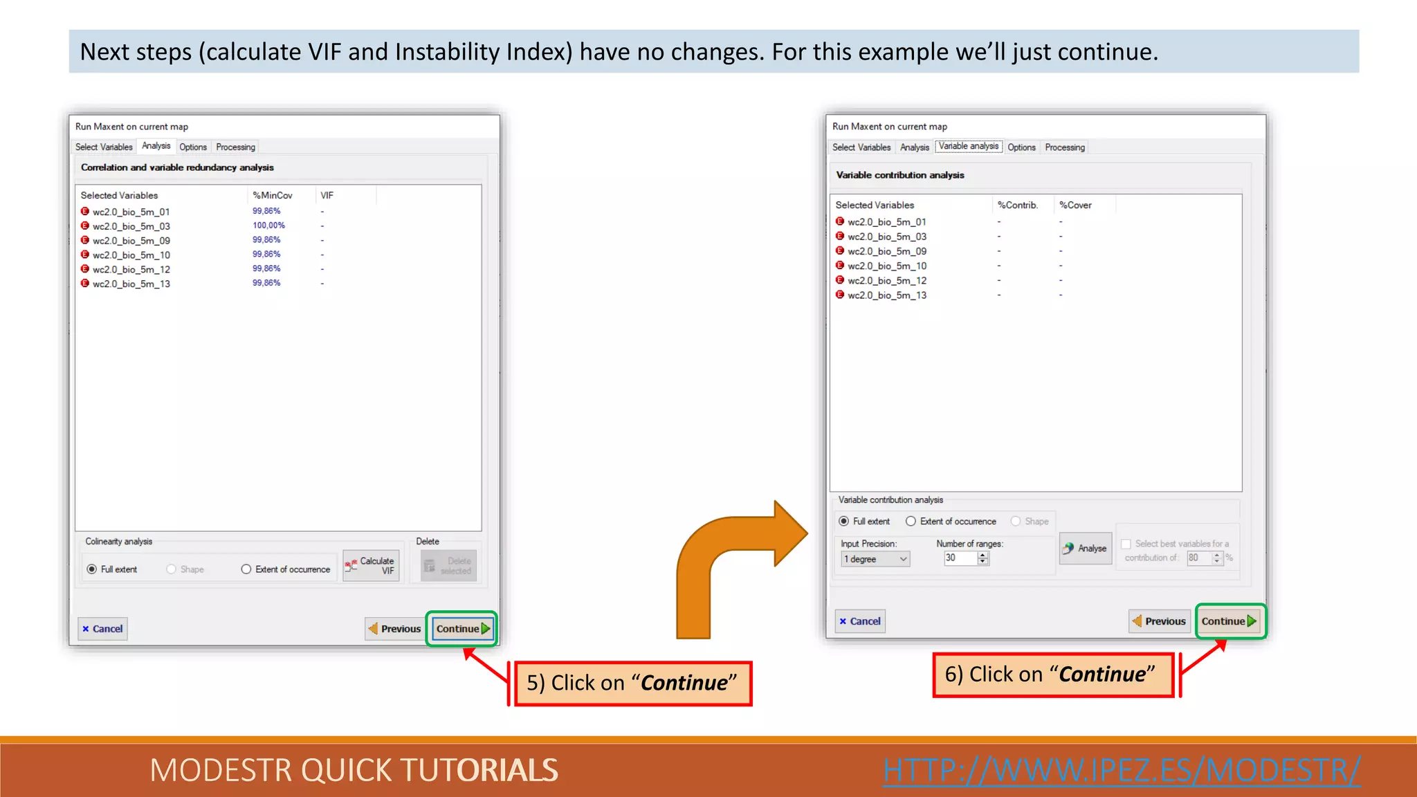 MODESTR QUICK TUTORIALS HTTP://WWW.IPEZ.ES/MODESTR/MODESTR QUICK TUTORIALS HTTP://WWW.IPEZ.ES/MODESTR/
Next steps (calculate VIF and Instability Index) have no changes. For this example we’ll just continue.
5) Click on “Continue” 6) Click on “Continue”
 