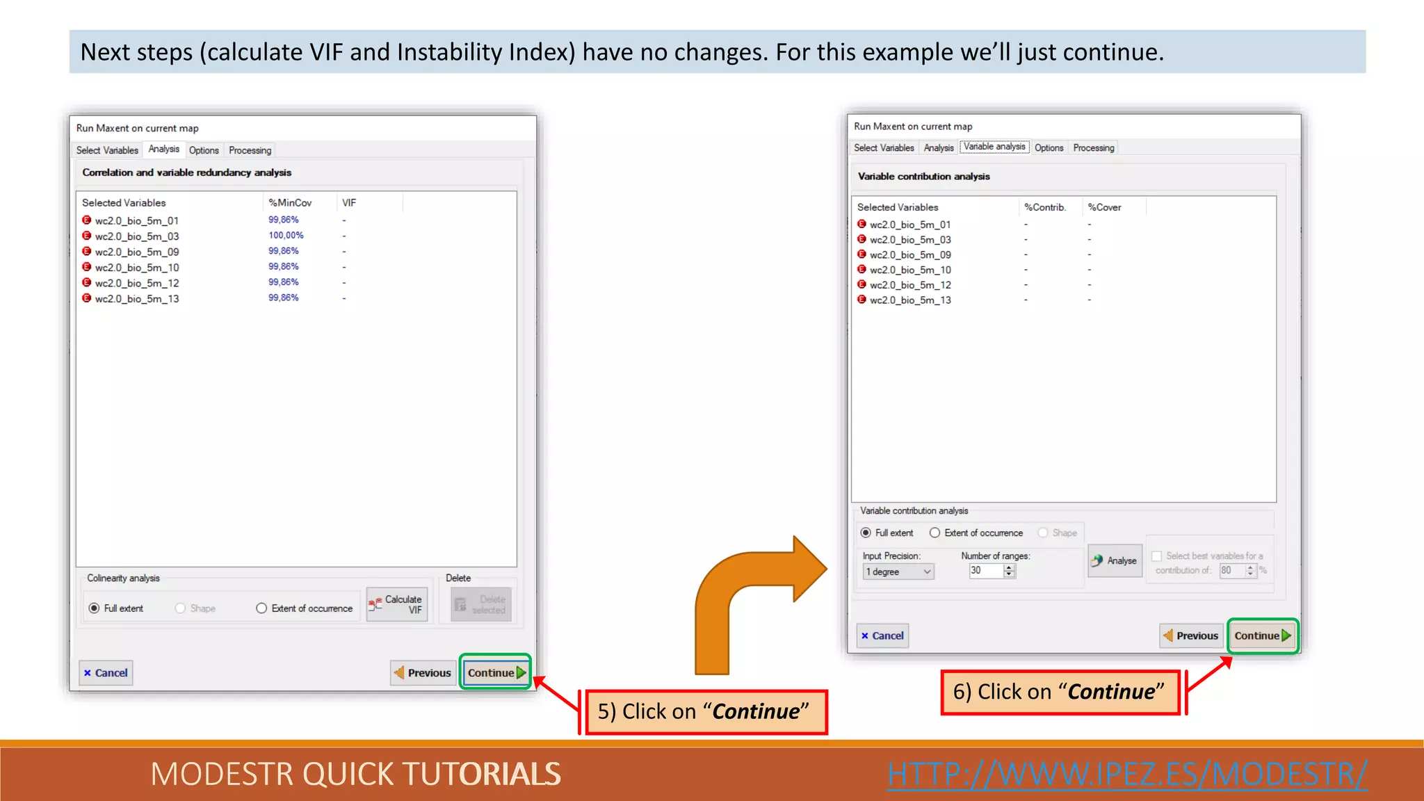 MODESTR QUICK TUTORIALS HTTP://WWW.IPEZ.ES/MODESTR/MODESTR QUICK TUTORIALS HTTP://WWW.IPEZ.ES/MODESTR/
Next steps (calculate VIF and Instability Index) have no changes. For this example we’ll just continue.
5) Click on “Continue”
6) Click on “Continue”
 