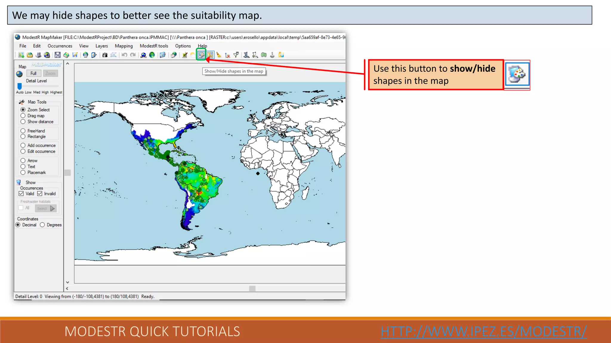 MODESTR QUICK TUTORIALS HTTP://WWW.IPEZ.ES/MODESTR/
We may hide shapes to better see the suitability map.
Use this button to show/hide
shapes in the map
 