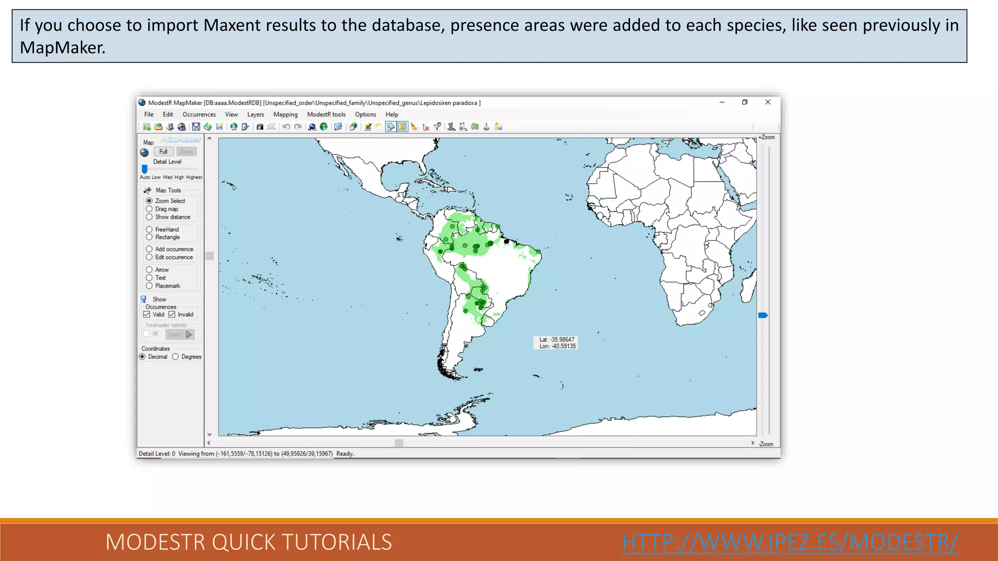 MODESTR QUICK TUTORIALS HTTP://WWW.IPEZ.ES/MODESTR/
If you choose to import Maxent results to the database, presence areas were added to each species, like seen previously in
MapMaker.
 