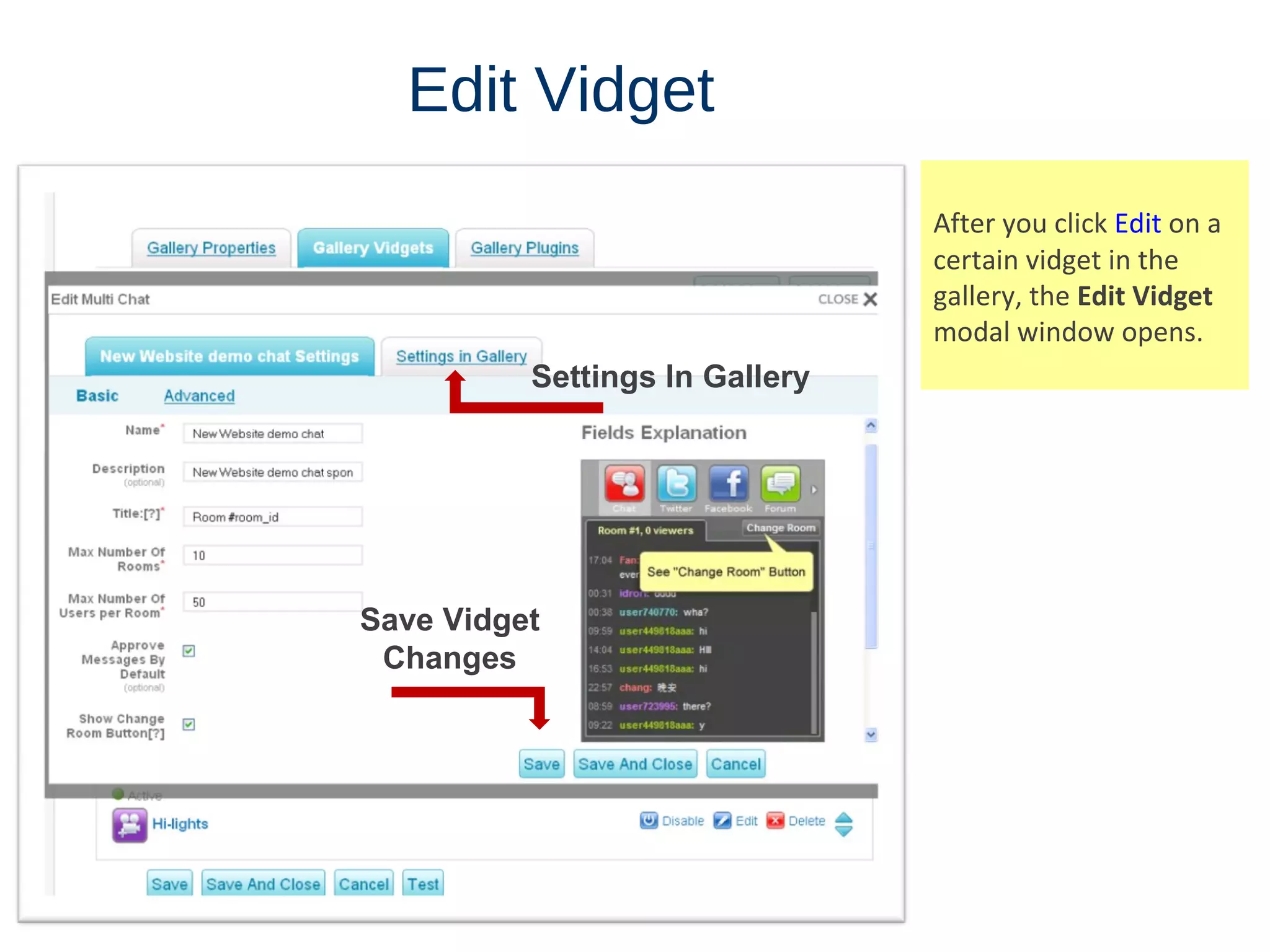 Edit   Vidget After you click  Edit  on a certain vidget in the gallery, the  Edit Vidget  modal window opens. Settings In Gallery Save Vidget Changes 