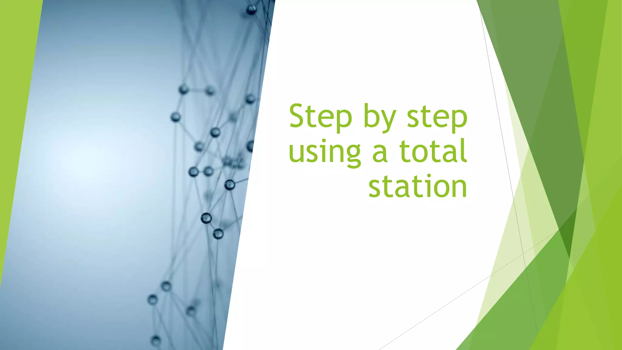 how to reduce rework with a practical total station... Step by step using a total station | PPTX