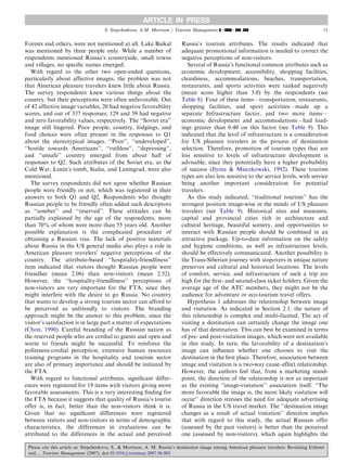 ARTICLE IN PRESS
                                      S. Stepchenkova, A.M. Morrison / Tourism Management ] (]]]]) ]]]–]]]                                       11


Forests and others, were not mentioned at all. Lake Baikal                  Russia’s tourism attributes. The results indicated that
was mentioned by three people only. While a number of                       adequate promotional information is needed to correct the
respondents mentioned Russia’s countryside, small towns                     negative perceptions of non-visitors.
and villages, no speciﬁc names emerged.                                        Several of Russia’s functional common attributes such as
   With regard to the other two open-ended questions,                       economic development, accessibility, shopping facilities,
particularly about affective images, the problem was not                    cleanliness, accommodations, beaches, transportation,
that American pleasure travelers knew little about Russia.                  restaurants, and sports activities were ranked negatively
The survey respondents knew various things about the                        (mean score higher than 3.0) by the respondents (see
country, but their perceptions were often unfavorable. Out                  Table 8). Four of these items—transportation, restaurants,
of 42 affective image variables, 20 had negative favorability               shopping facilities, and sport activities—made up a
scores, and out of 337 responses, 129 and 59 had negative                   separate Infrastructure factor, and two more items—
and zero favorability values, respectively. The ‘‘Soviet era’’              economic development and accommodations—had load-
image still lingered. Poor people, country, lodgings, and                   ings greater than 0.40 on this factor (see Table 9). This
food choices were often present in the responses to Q1                      indicated that the level of infrastructure is a consideration
about the stereotypical images. ‘‘Poor’’, ‘‘undeveloped’’,                  for US pleasure travelers in the process of destination
‘‘hostile towards Americans’’, ‘‘ruthless’’, ‘‘depressing’’,                selection. Therefore, promotion of tourism types that are
and ‘‘unsafe’’ country emerged from about half of                           less sensitive to levels of infrastructure development is
responses to Q2. Such attributes of the Soviet era, as the                  advisable, since they potentially have a higher probability
Cold War, Lenin’s tomb, Stalin, and Leningrad, were also                    of success (Ilyina  Mieczkowski, 1992). These tourism
mentioned.                                                                  types are also less sensitive to the service levels, with service
   The survey respondents did not agree whether Russian                     being another important consideration for potential
people were friendly or not, which was registered in their                  travelers.
answers to both Q1 and Q2. Respondents who thought                             As this study indicated, ‘‘traditional tourism’’ has the
Russian people to be friendly often added such descriptors                  strongest position image-wise in the minds of US pleasure
as ‘‘somber’’ and ‘‘reserved’’. These attitudes can be                      travelers (see Table 9). Historical sites and museums,
partially explained by the age of the respondents, more                     capital and provincial cities rich in architecture and
than 70% of whom were more than 55 years old. Another                       cultural heritage, beautiful scenery, and opportunities to
possible explanation is the complicated procedure of                        interact with Russian people should be combined in an
obtaining a Russian visa. The lack of positive materials                    attractive package. Up-to-date information on the safety
about Russia in the US general media also plays a role in                   and hygiene conditions, as well as infrastructure levels,
American pleasure travelers’ negative perceptions of the                    should be effectively communicated. Another possibility is
country. The attribute-based ‘‘hospitality-friendliness’’                   the Trans-Siberian journey with stopovers in unique nature
item indicated that visitors thought Russian people were                    preserves and cultural and historical locations. The levels
friendlier (mean 2.06) than non-visitors (mean 2.52).                       of comfort, service, and infrastructure of such a trip are
However, the ‘‘hospitality-friendliness’’ perceptions of                    high for the ﬁrst- and second-class ticket holders. Given the
non-visitors are very important for the FTA, since they                     average age of the ATC members, they might not be the
might interfere with the desire to go Russia. No country                    audience for adventure or eco-tourism travel offers.
that wants to develop a strong tourism sector can afford to                    Hypothesis 1 addresses the relationship between image
be perceived as unfriendly to visitors. The branding                        and visitation. As indicated in Section 2.1, the nature of
approach might be the answer to this problem, since the                     this relationship is complex and multi-faceted. The act of
visitor’s satisfaction is in large part a matter of expectations            visiting a destination can certainly change the image one
(Chon, 1990). Careful branding of the Russian nation as                     has of that destination. This can best be examined in terms
the reserved people who are cordial to guests and open and                  of pre- and post-visitation images, which were not available
warm to friends might be successful. To reinforce the                       in this study. In turn, the favorability of a destination’s
politeness/cordial perception, extensive human resources                    image can inﬂuence whether one chooses to visit the
training programs in the hospitality and tourism sector                     destination in the ﬁrst place. Therefore, association between
are also of primary importance and should be initiated by                   image and visitation is a two-way cause–effect relationship.
the FTA.                                                                    However, the authors feel that, from a marketing stand-
   With regard to functional attributes, signiﬁcant differ-                 point, the direction of the relationship is not as important
ences were registered for 19 items with visitors giving more                as the existing ‘‘image-visitation’’ association itself. ‘‘The
favorable assessments. This is a very interesting ﬁnding for                more favorable the image is, the more likely visitation will
the FTA because it suggests that quality of Russia’s tourist                occur’’ direction stresses the need for adequate advertising
offer is, in fact, better than the non-visitors think it is.                of Russia in the US travel market. The ‘‘destination image
Given that no signiﬁcant differences were registered                        changes as a result of actual visitation’’ direction implies
between visitors and non-visitors in terms of demographic                   that with regard to this study, the actual Russian offer
characteristics, the differences in evaluations can be                      (assessed by the past visitors) is better than the perceived
attributed to the differences in the actual and perceived                   one (assessed by non-visitors), which again highlights the

 Please cite this article as: Stepchenkova, S.,  Morrison, A. M. Russia’s destination image among American pleasure travelers: Revisiting Echtner
 and.... Tourism Management (2007), doi:10.1016/j.tourman.2007.06.003
 