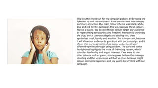 This was the end result for my campaign picture. By bringing the 
lightness up and saturation to 13 the picture came less ...