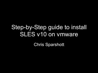 Step-by-Step guide to install SLES v10 on vmware @sparkbouy 