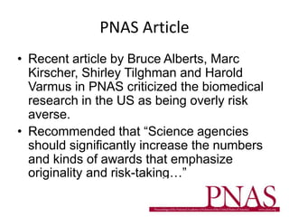 PNAS Article
• Recent article by Bruce Alberts, Marc
Kirscher, Shirley Tilghman and Harold
Varmus in PNAS criticized the b...