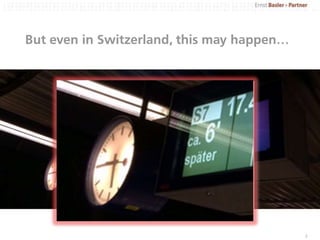 But even in Switzerland, this may happen…
3
 