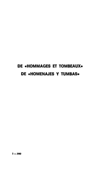 DE «HOMMAGES ET TOMBEAUX»
DE «HOMENAJES Y TUMBAS»
5 — 3980
 