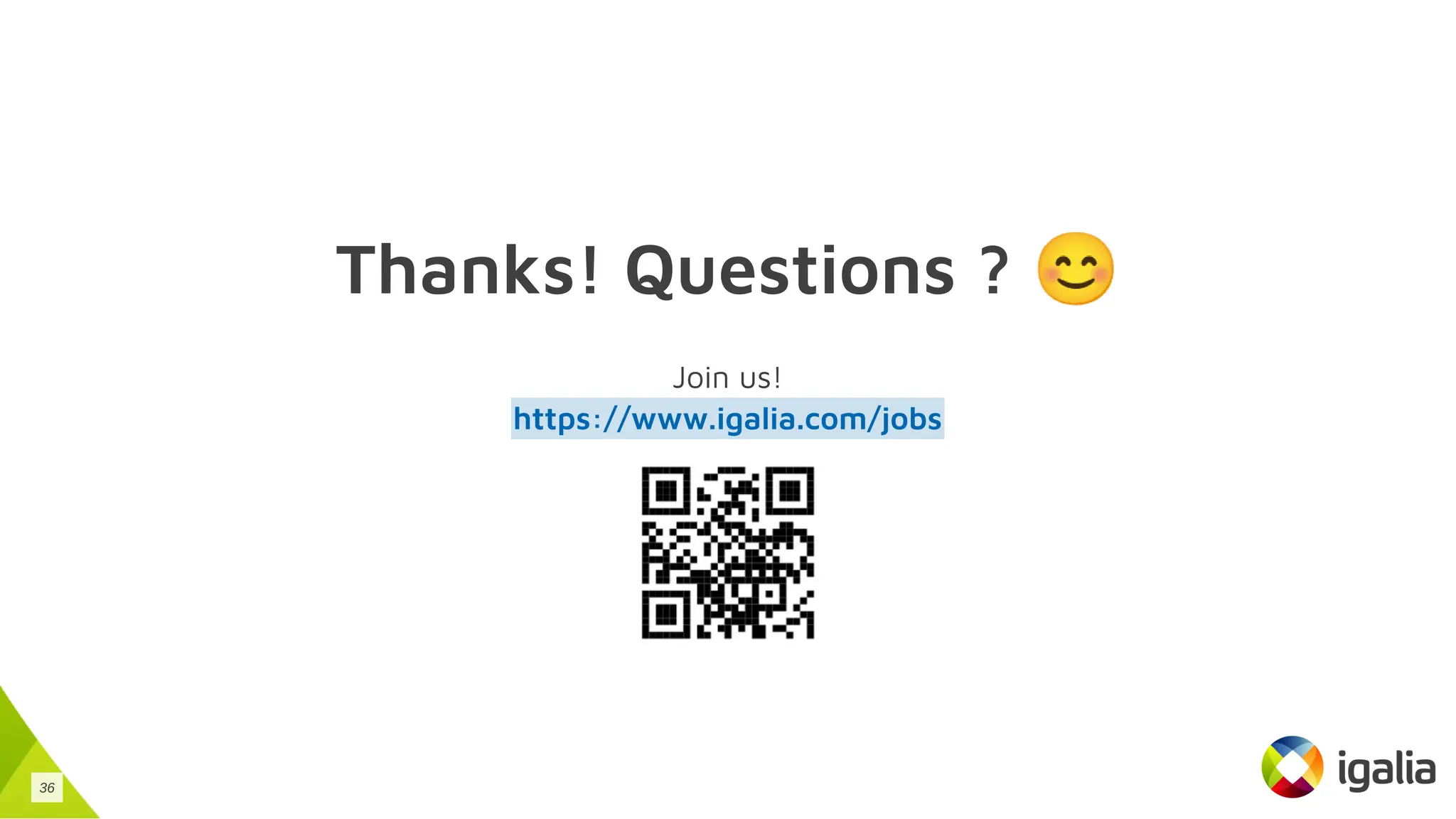 Thanks! Questions ? 😊
Join us!
https://www.igalia.com/jobs
36
 