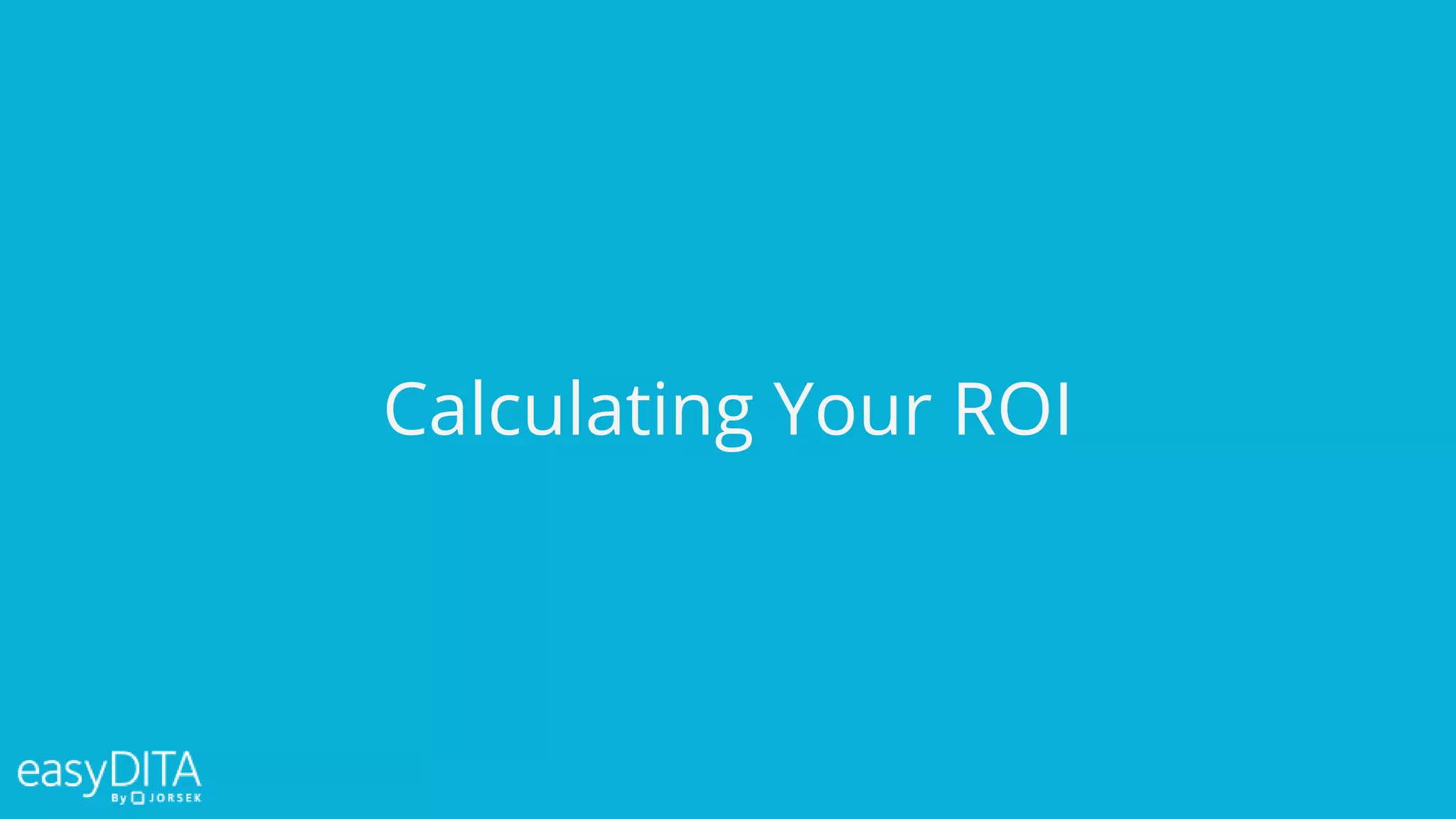Calculating Your ROI
 