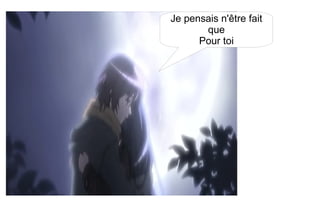 Je pensais n'être fait que Pour toi 