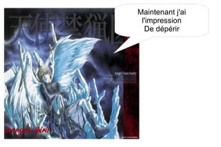 Maintenant j'ai l'impression De dépérir 