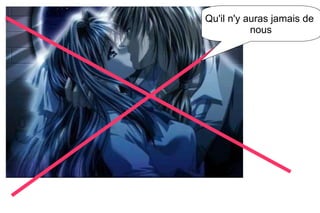 Qu'il n'y auras jamais de nous