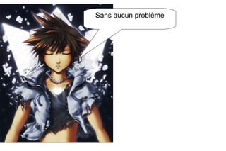 Sans aucun problème