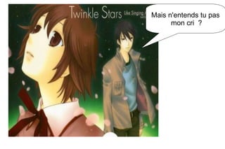 Mais n'entends tu pas mon cri ?