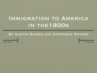 Immigration to America in the1800s ,[object Object]