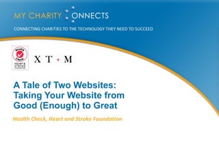 A Tale of Two Websites: Taking Your Website from Good (Enough) to Great  Health Check, Heart and Stroke Foundation 
