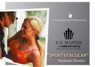 www.facebook.com/USMasterSports




     Stephanie Dionisio
 