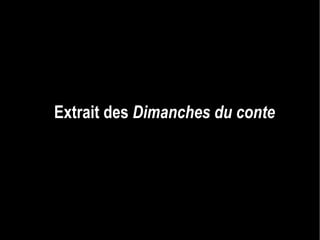 Extrait des  Dimanches du conte 