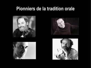 Pionniers de la tradition orale 