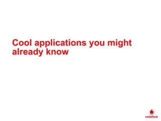 Cool applications you might already know  
