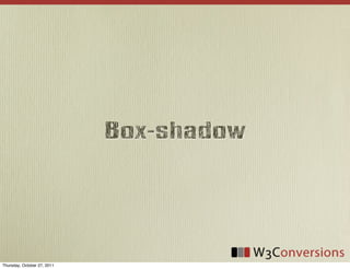 Box-shadow




Thursday, October 27, 2011
 