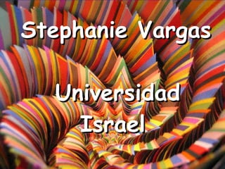   Stephanie Vargas  Universidad Israel 