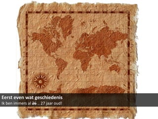 Opkomst internet en sociale media




Eerst even wat geschiedenis
Ik ben immers al 26 .. 27 jaar oud!
 