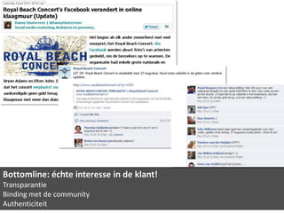 Bottomline: échte interesse in de klant!
Transparantie
Binding met de community
Authenticiteit
 