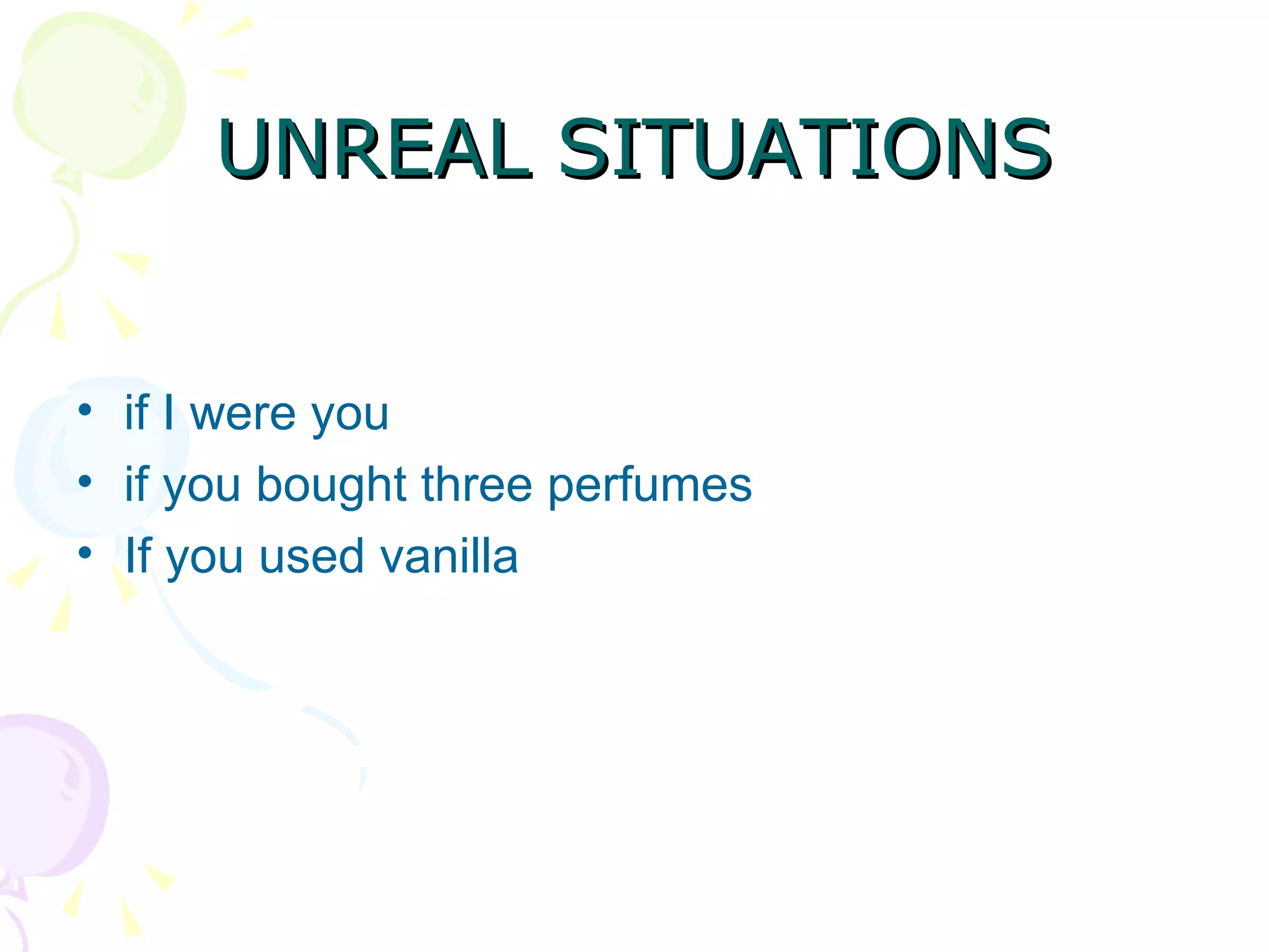 UNREAL SITUATIONS if I were you if you bought three perfumes If you used vanilla