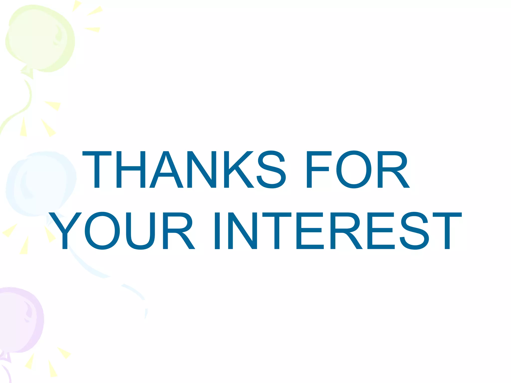 THANKS FOR YOUR INTEREST