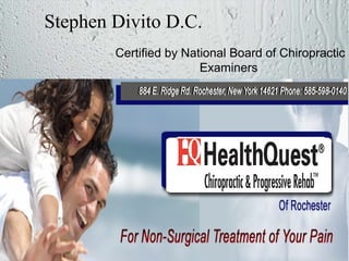 Stephen Divito D.C.
        Certified by National Board of Chiropractic
                        Examiners
 