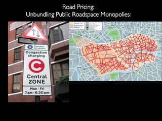 Road Pricing: Unbundling Public Roadspace Monopolies: 
