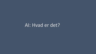 AI: Hvad er det?
 