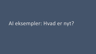AI eksempler: Hvad er nyt?
 