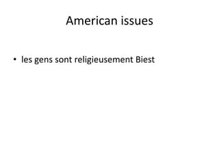 American issuespour beaucoup de gens sont racistes et bête