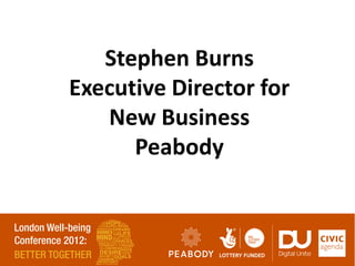 Stephen Burns
Executive Director for
   New Business
      Peabody
 