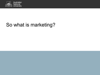 So what is marketing?