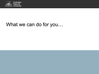 What we can do for you…