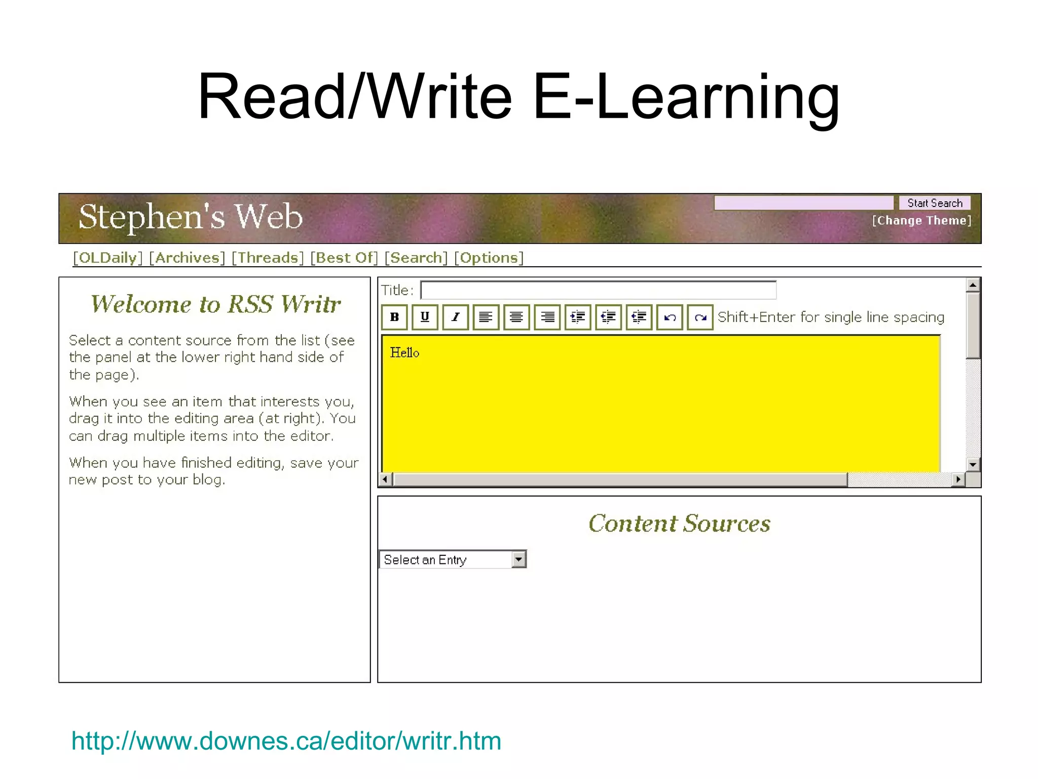 Read/Write E-Learning http://www.downes.ca/editor/writr.htm   
