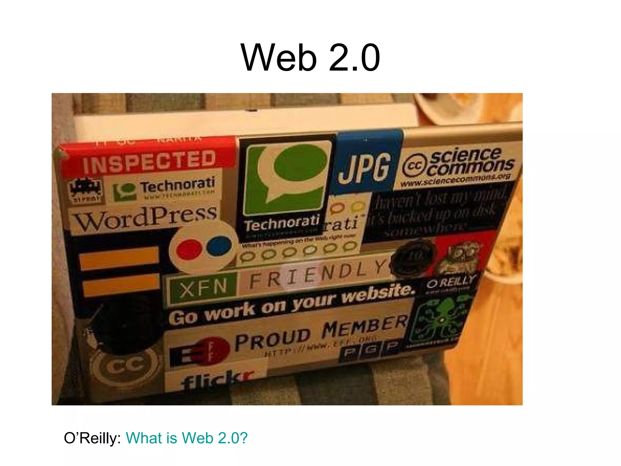 Web 2.0 O’Reilly:  What is Web 2.0? 