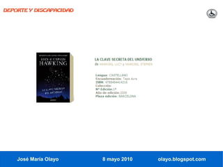 DEPORTE Y DISCAPACIDAD




    José María Olayo     8 mayo 2010   olayo.blogspot.com
 