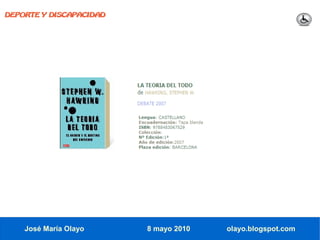 DEPORTE Y DISCAPACIDAD




    José María Olayo     8 mayo 2010   olayo.blogspot.com
 