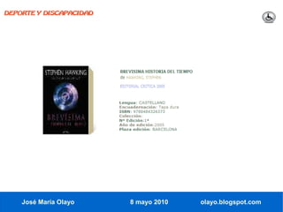 DEPORTE Y DISCAPACIDAD




    José María Olayo     8 mayo 2010   olayo.blogspot.com
 