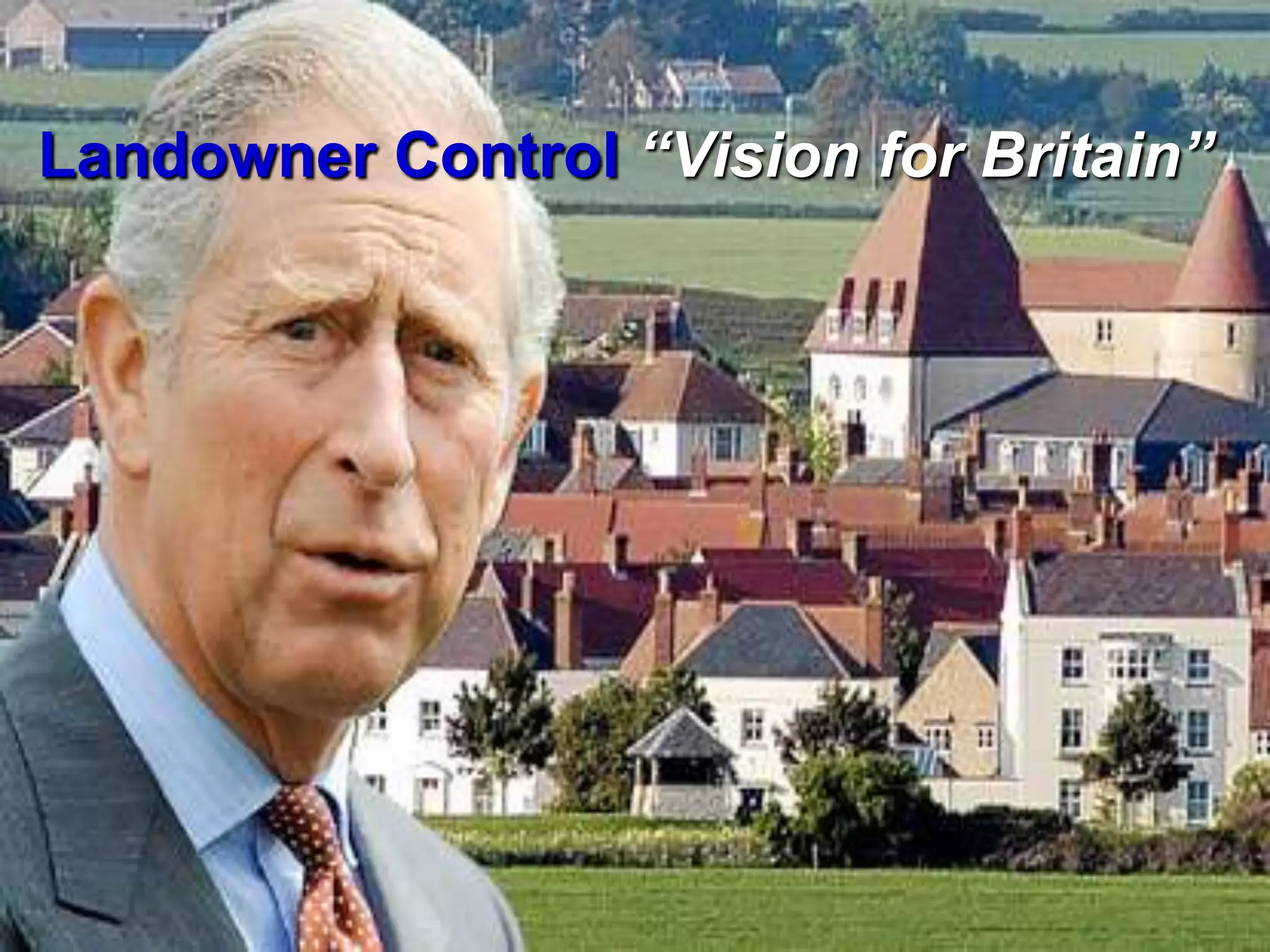 Landowner Control “Vision for Britain”
 