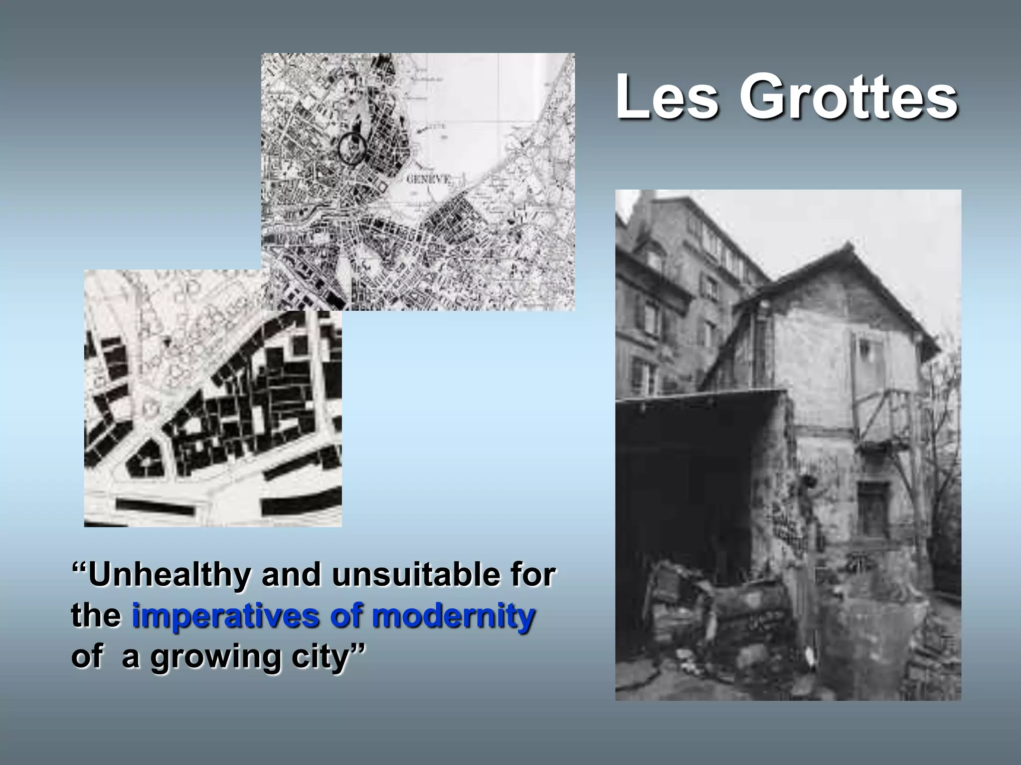 Les Grottes




“Unhealthy and unsuitable for
the imperatives of modernity
of a growing city”
 