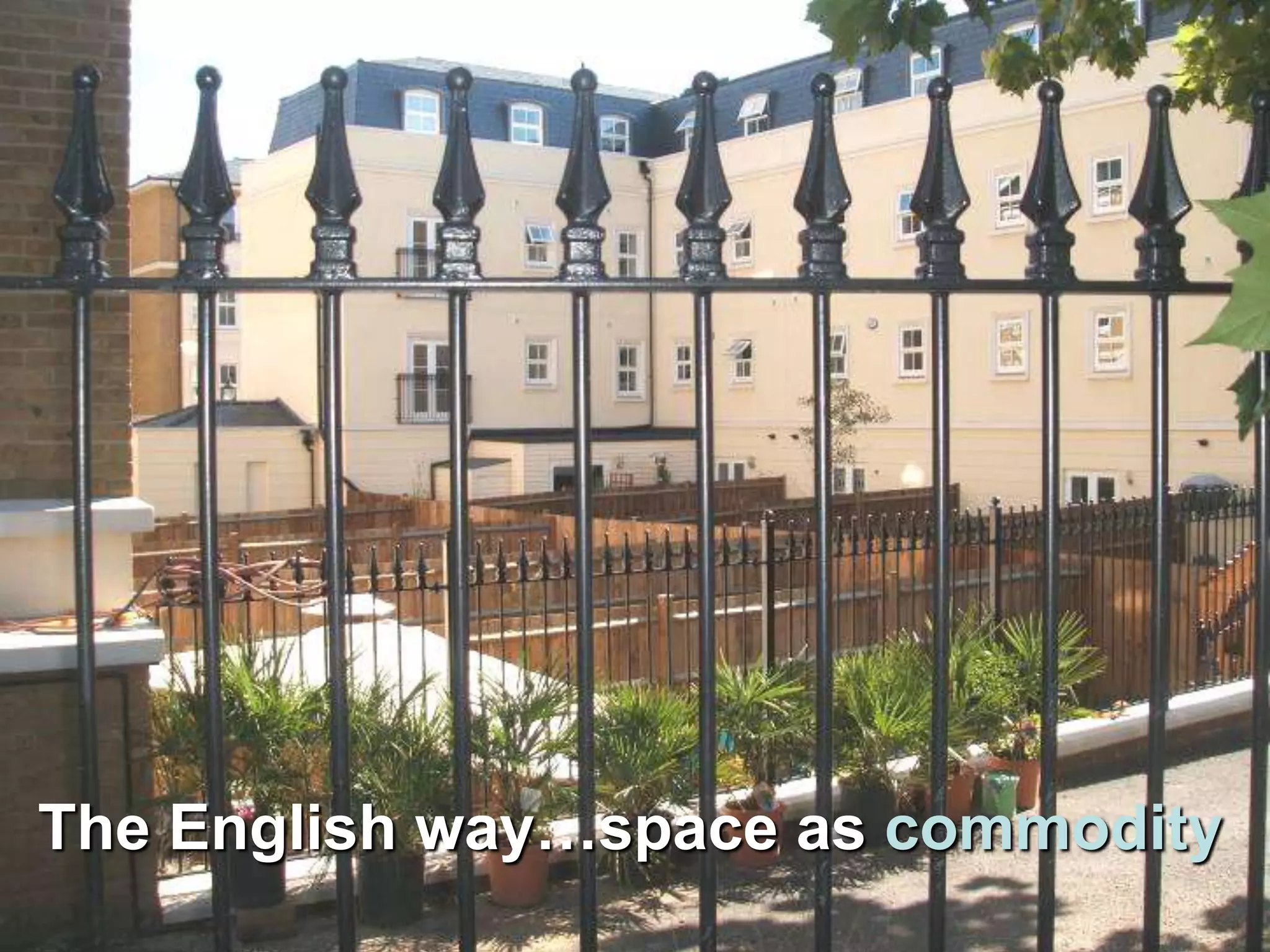 The English way…space as commodity
 