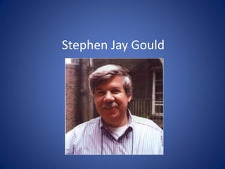 Stephen Jay Gould
 