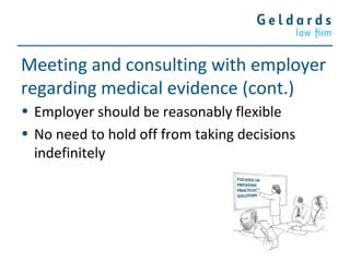 Meeting and consulting with employer
regarding medical evidence (cont.)
• Employer should be reasonably flexible
• No need to hold off from taking decisions
indefinitely
 